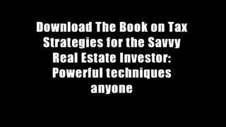 Download The Book on Tax Strategies for the Savvy Real Estate Investor: Powerful techniques anyone