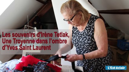 La Troyenne Irène Tetlak a travaillé avec Yves Saint Laurent. Elle raconte.