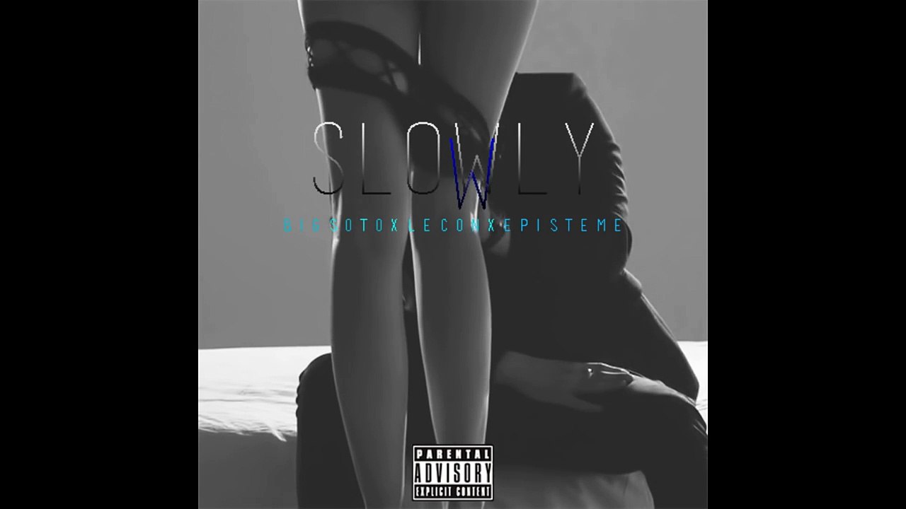 33.Slowly  Big Soto x Lecon x Episteme
