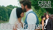 Cesur ve Güzel 30. Bölüm 2. Fragman