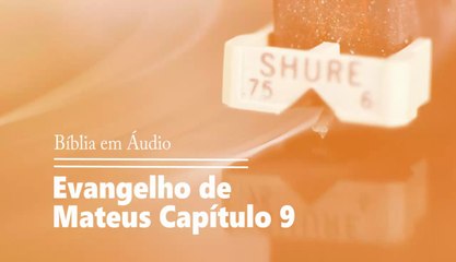 Bíblia em Áudio - Mateus 09