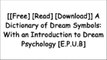 [Apo4M.F.R.E.E D.O.W.N.L.O.A.D] A Dictionary of Dream Symbols: With an Introduction to Dream Psychology by Eric Ackroyd W.O.R.D