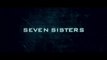 SEVEN SISTERS Bande Annonce VF