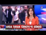 Türkiye'ye dönen Arda Turan'ı kimi kahraman ilan etti kimi de eleştirdi