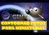 Como Contornar Fotos no Gimp para Fazer Miniaturas de Vídeos