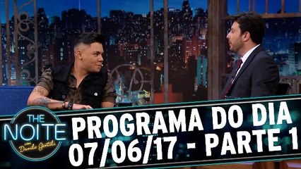 The Noite - 07.06.17 - Parte 1