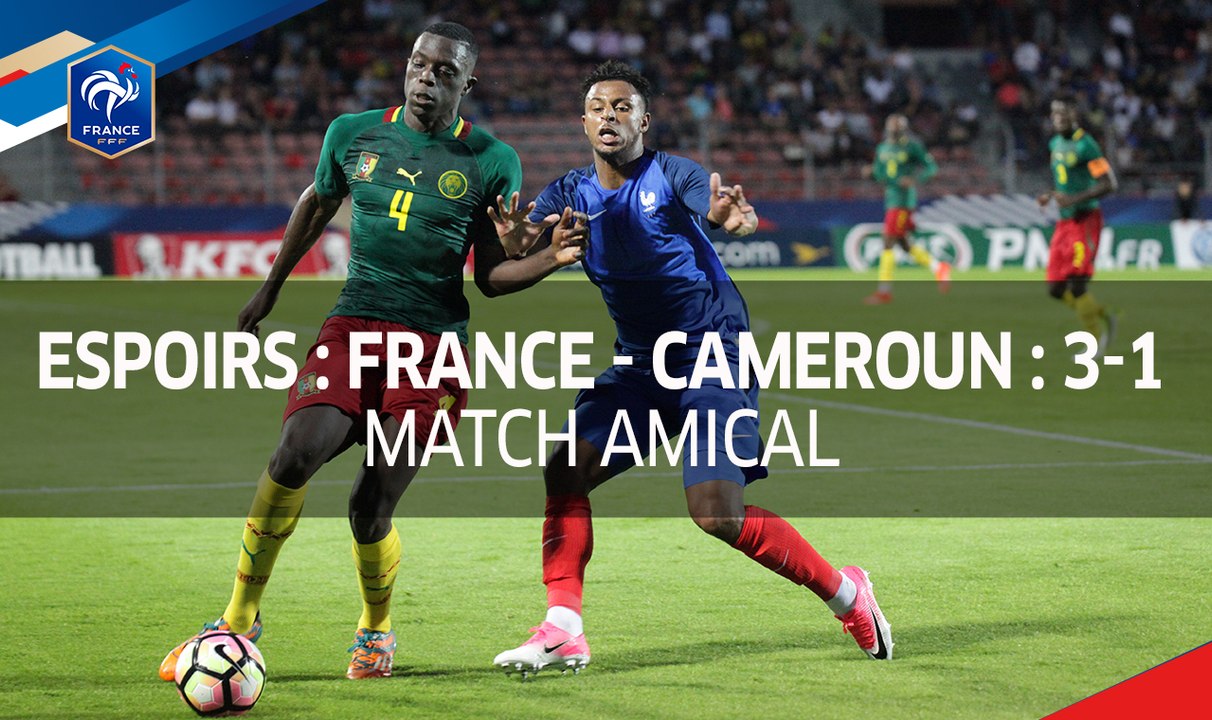 Espoirs : France - Cameroun (3-1), le résumé