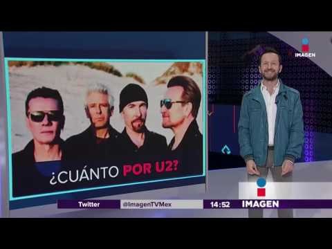Subirán precios de boletos de U2 | Imagen Noticias con Yuriria Sierra