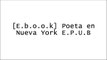 [wY6jB.D.O.W.N.L.O.A.D] Poeta en Nueva York by Federico. GARCIA LORCA [E.P.U.B]