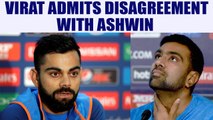 ICC Champions Trophy: Virat Kohli admits disagreements with R Ashwin| Oneindia News