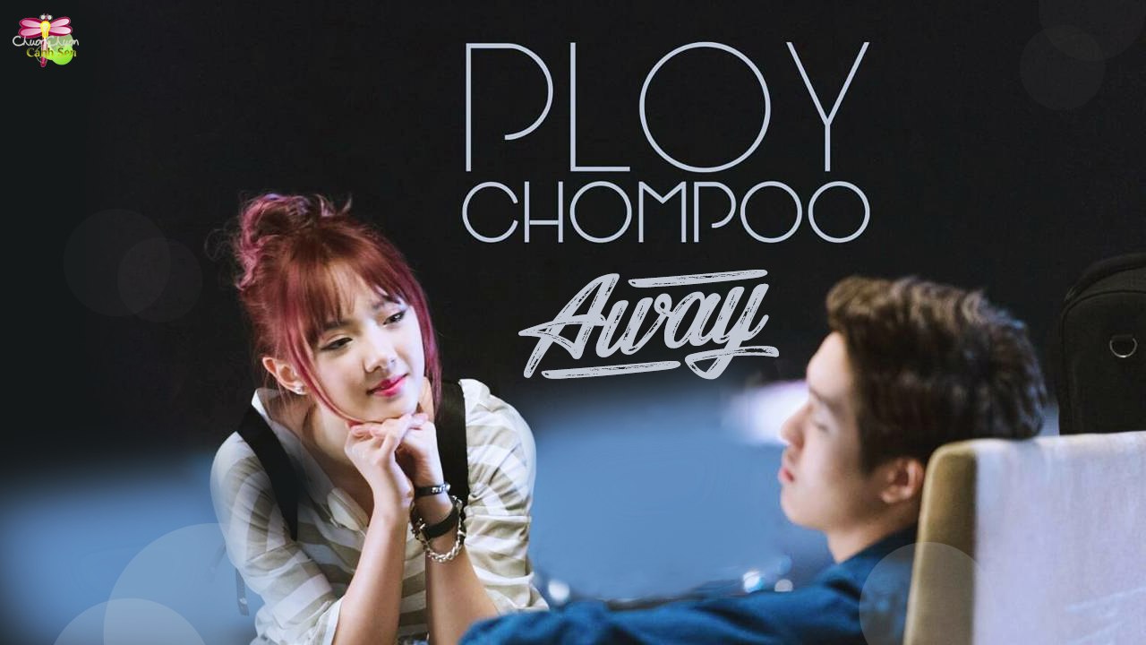 [Vietsub] Away - Ploychompoo (Jannine W)