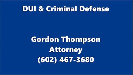 DUI Attorney Bullhead City -  602-467-3680
