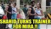 Shahid Kapoor TURNS FITNESS TRAINER for wife Mira Rajput; Watch | FilmiBeat