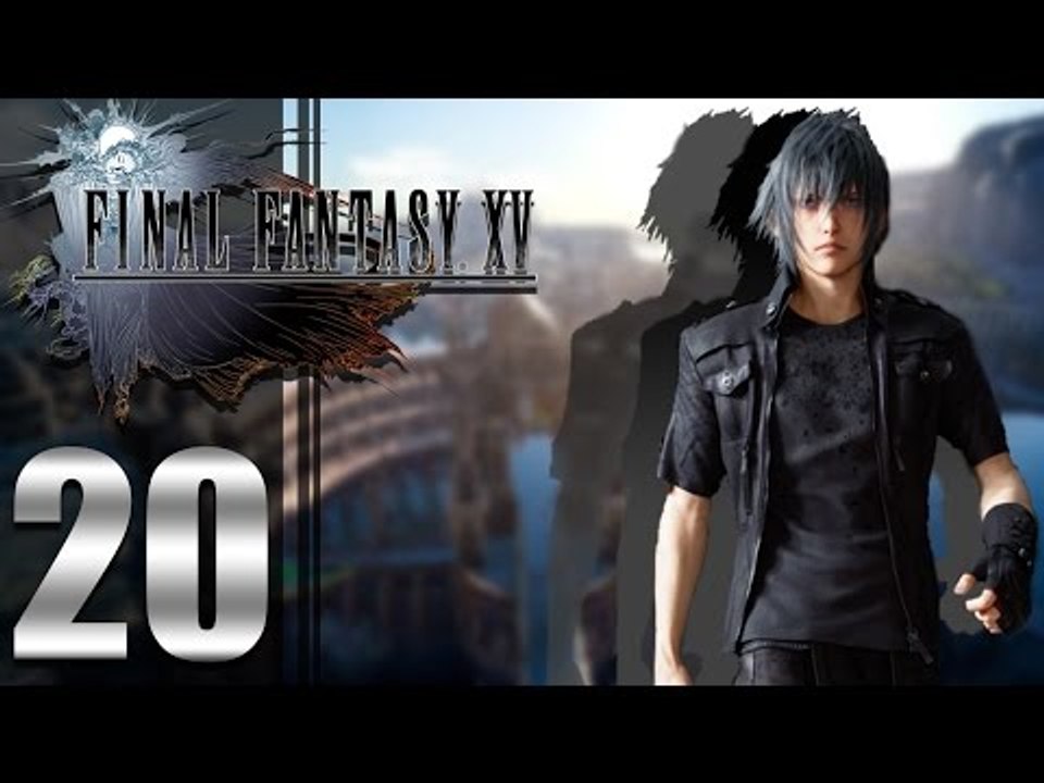 Final Fantasy XV ep20 - [I Broke The Game]