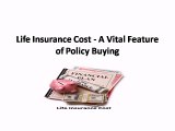 Life Insurance Cost  A Vital Feature of Policy Buying