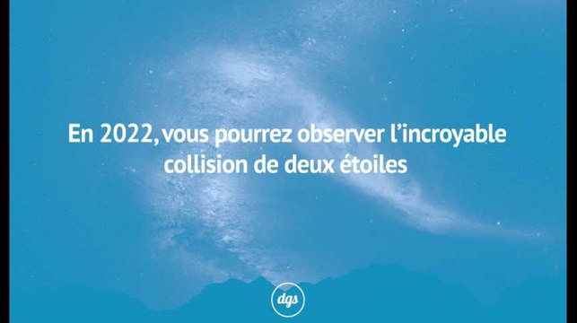 En 2022, vous pourrez observer l’incroyable collision de deux étoiles