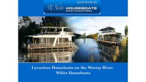 Luxurious Houseboats on the Murray River White Houseboats