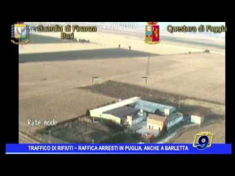 TRAFFICO DI RIFIUTI ~ RAFFICA ARRESTI IN PUGLIA, ANCHE A BARLETTA