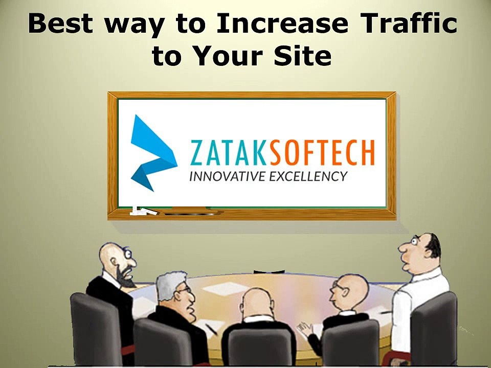 Best way to Increase Traffic with Zatak Softech UK