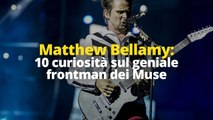 Matthew Bellamy: 10 curiosità sul geniale frontman dei Muse