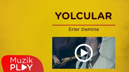 Yolcular - Erler Demine