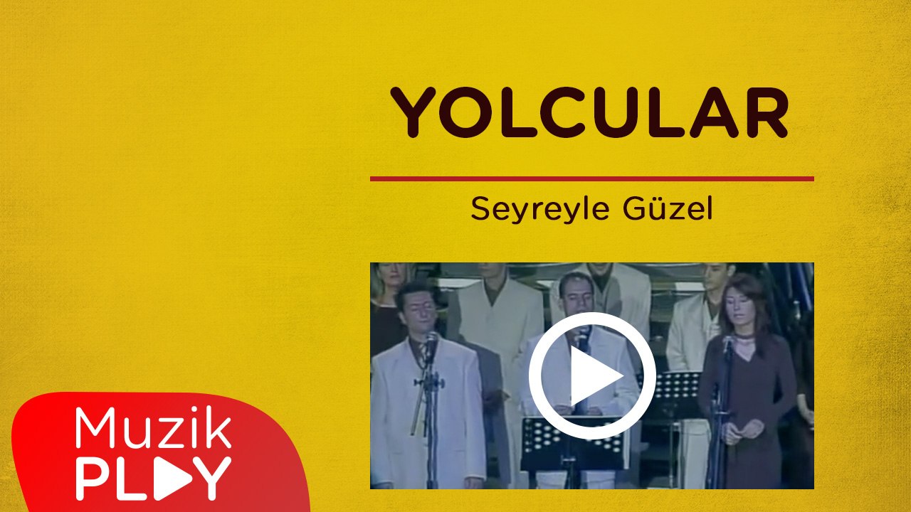 Yolcular - Seyreyle Güzel