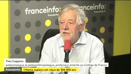 Yves Coppens : "On voit une légère évolution entre 300 000 [ans] en arrière et les gens" d'aujourd'hui