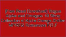 [oEhx8.Free Download Read] Rogue Alpha and Omegas: 10 Story Collection of Alpha Omega Shifter MPREG Romances by Wolf Specter P.P.T