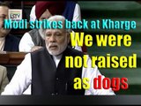 Modi strikes back at Kharge: We were not raised as dogs