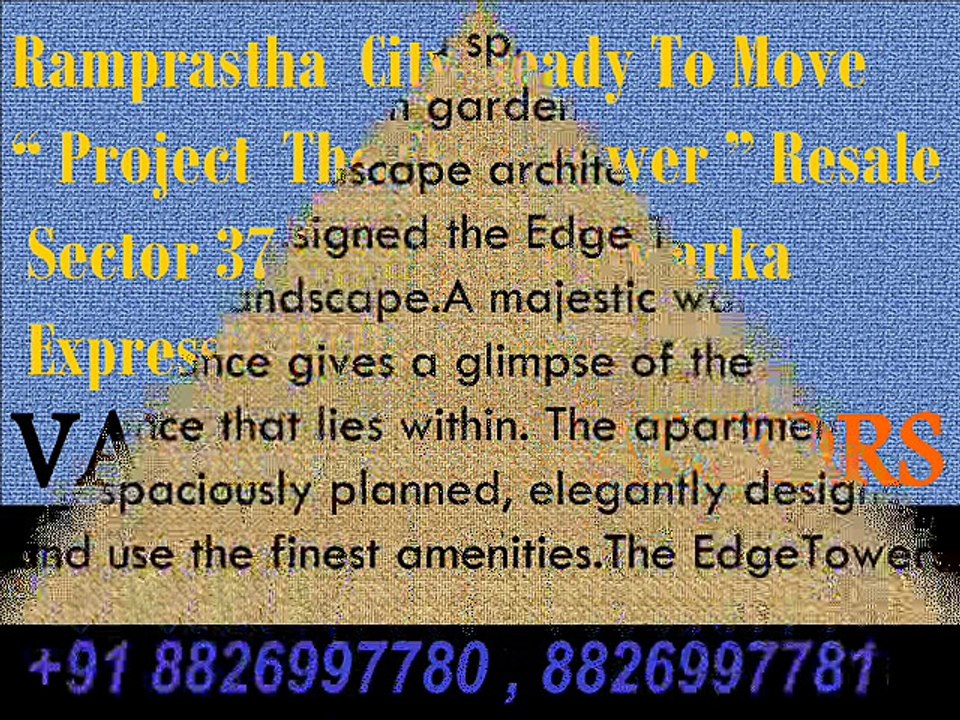 Ramprastha City The Edge Tower Ready To Move Apartments 2,3,4 BHK Sector 37D Gurgaon 8826997781