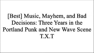 [nBDWI.FREE] Music, Mayhem, and Bad Decisions: Three Years in the Portland Punk and New Wave Scene by Sharon E. Cathcart W.O.R.D