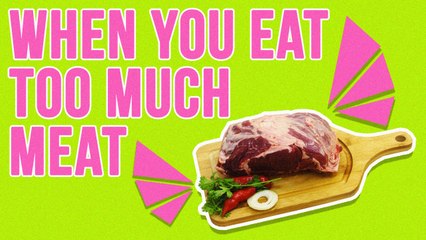 What Can Happen If You Eat Too Much Meat