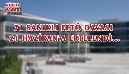 (8 Haziran 2017) 71 Sanıklı Fetö Davası 21 Haziran’a Ertelendi…