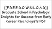 [f8Tp3.[Free Download]] Graduate School in Psychology: Insights for Success from Early Career Psychologists by Mike Parent, Tyler Bradstreet PPT