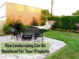 How Landscaping Can Be Beneficial For Your Property