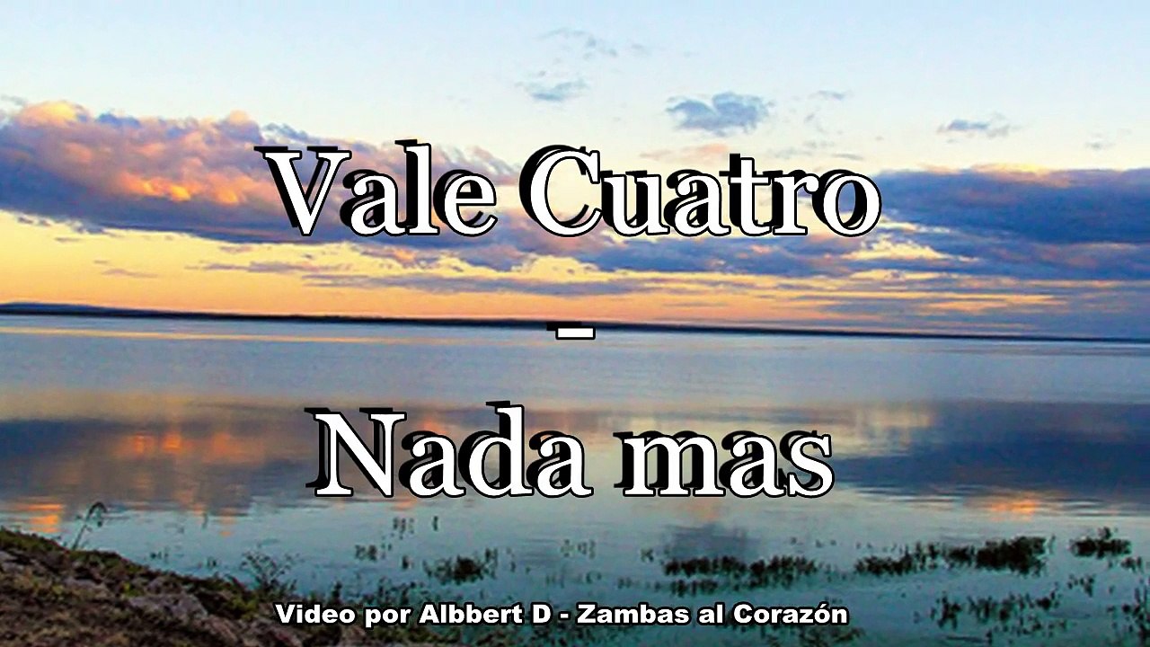 Vale Cuatro - Nada mas (Zamba)