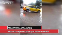 Ankara’da sağanak yağış