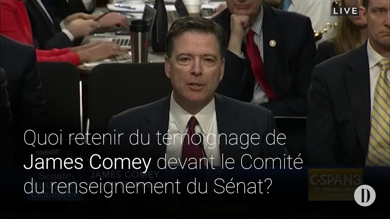 Quoi retenir du témoignage de James Comey devant le Comité du renseignement du Sénat?