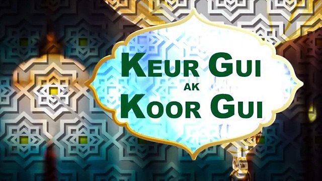 Keur Gui ak Koor Gui - Ramadan 2017 - Épisode 13