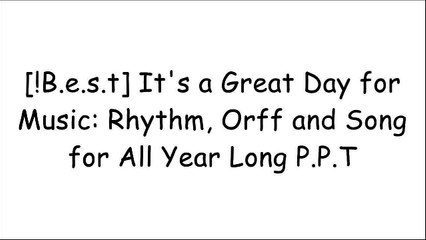 [L0fQl.B.O.O.K] It's a Great Day for Music: Rhythm, Orff and Song for All Year Long by Hal Leonard PPT