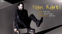 Han Karti (Full Audio) _ Fateh Gill _ Laddi Gill