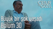 Cesur ve Güzel 30. Bölüm Büyük Bir Şok Yaşadı