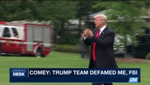 i24NEWS DESK | Comey: Trump team defamed me, FBI | Friday, June 9th 2017