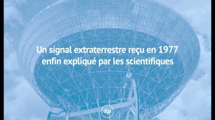 Un signal extraterrestre reçu en 1977 enfin expliqué par les scientifiques