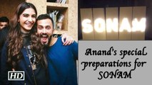 Anand’s special preparations for SONAM on her Birthday