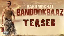 Nawaz in full Desi Swag | Babumoshai Bandookbaaz Teaser