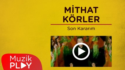 Mithat Körler - Son Kararım