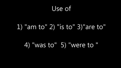 USE OF AM, IS, ARE TO, WAS, WERE  TO