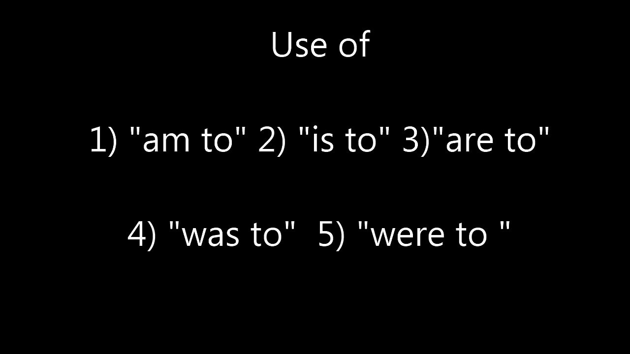 USE OF AM, IS, ARE TO, WAS, WERE  TO