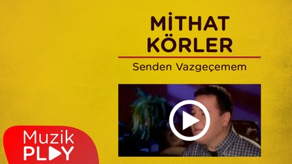 Mithat Körler - Senden Vazgeçemem